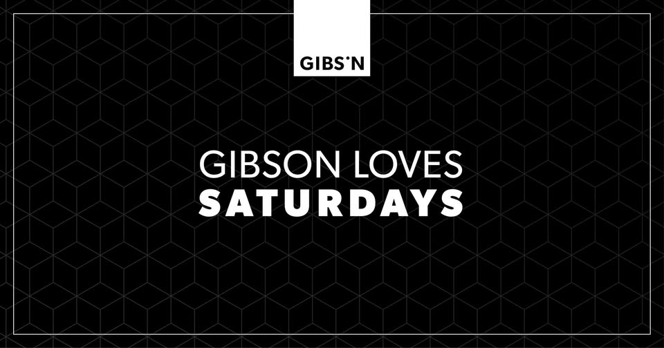 Gibson Loves Saturdays