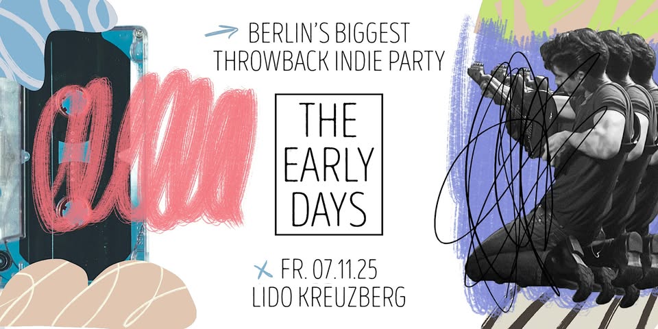 The Early Days • Throwback Indie Party • Lido • Berlin