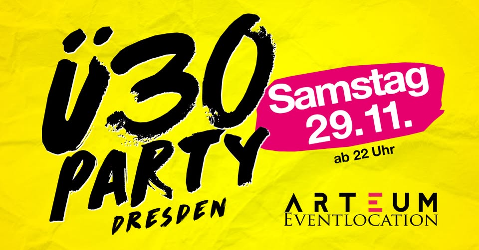 Ü30 Party Dresden/ Sa, 29.11./ Arteum