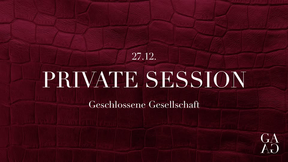 GESCHLOSSENE GESELLSCHAFT | PRIVATE SESSION | SA 27 | DEZEMBER