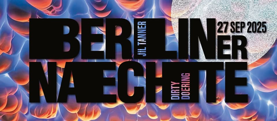 BERLINER NAECHTE w/ Dirty Doering & Jil Tanner