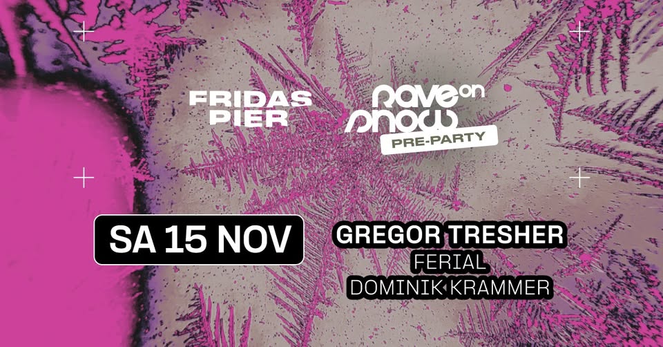 RAVE ON SNOW PRE-PARTY: GREGOR TRESHER | DOMINIK KRAMMER | FERIAL