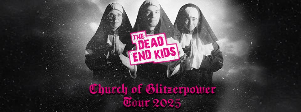 The Dead End Kids - Church Of Glitzerpower Tour - Berlin - Badehaus