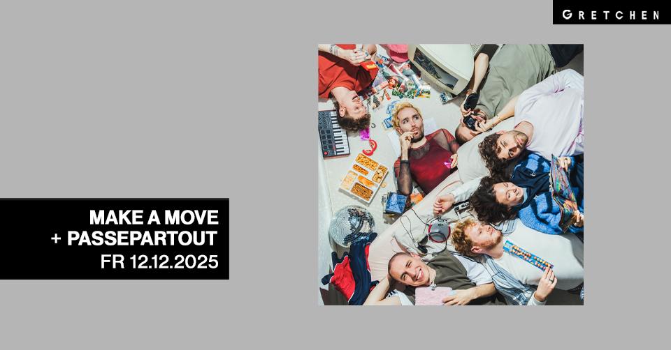 MAKE A MOVE + PASSEPARTOUT | Gretchen, Berlin
