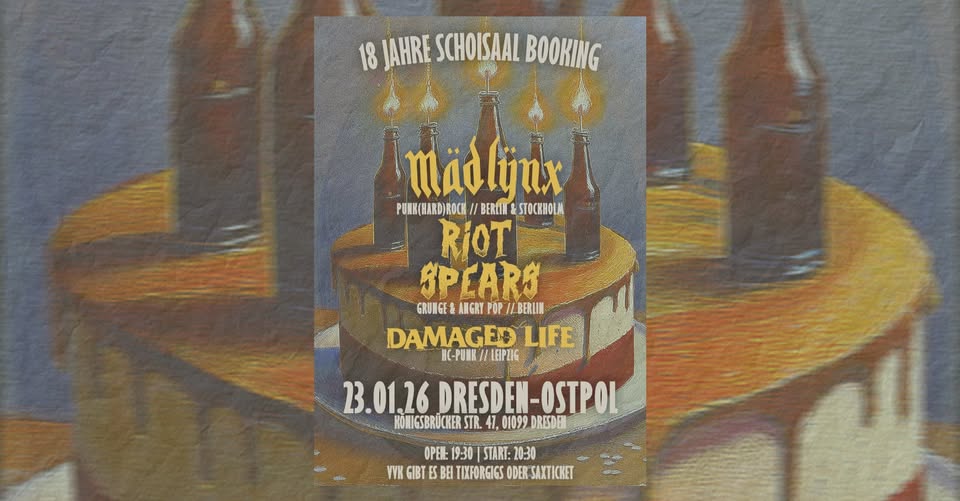 18 Jahre Schoisaal Booking: MÄD LŸNX x Riot Spears x Damaged Life