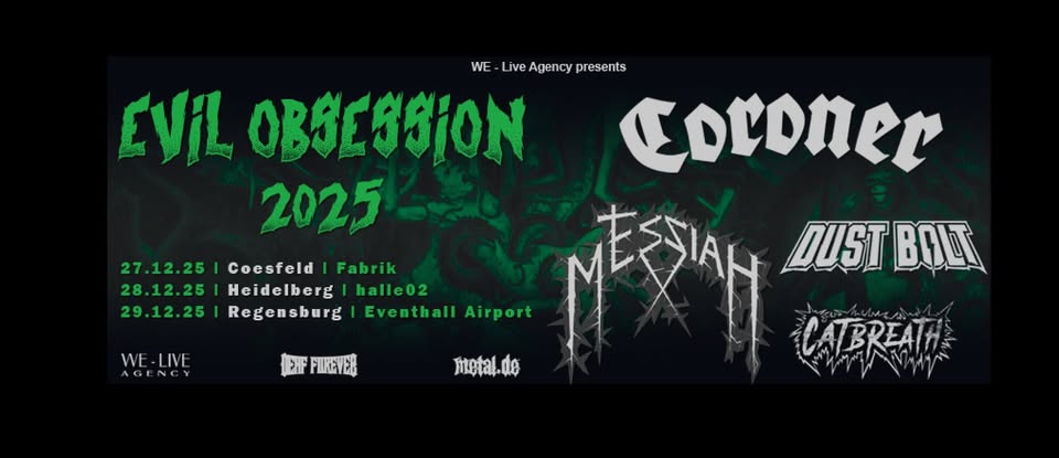 EVIL OBSESSION - Coroner + Messiah + Dust Bolt + Catbreath • Heidelberg