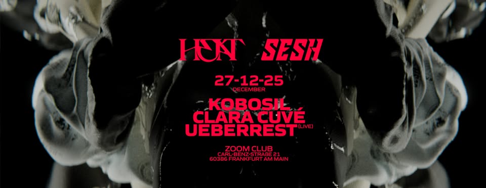 HEAT X SESH w/ Kobosil, Clara Cuvé & Ueberrest 