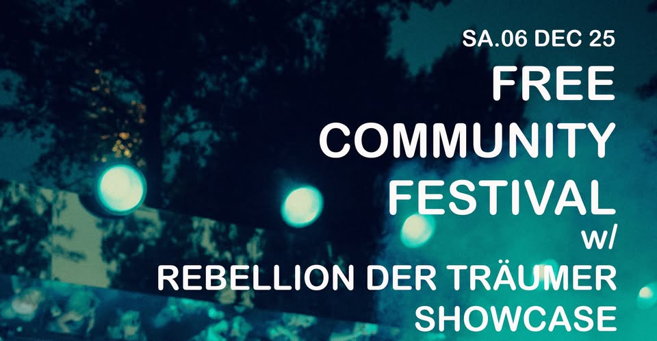 Free Community Festival w/ Rebellion der Träumer Showcase