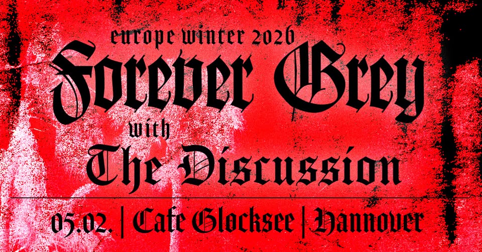 FOREVER GREY + THE DISCUSSION | Hannover