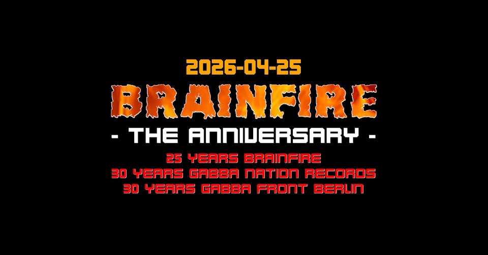 BRAINFIRE - The Anniversary Edition - 3 Floors - VOID CLUB, Berlin