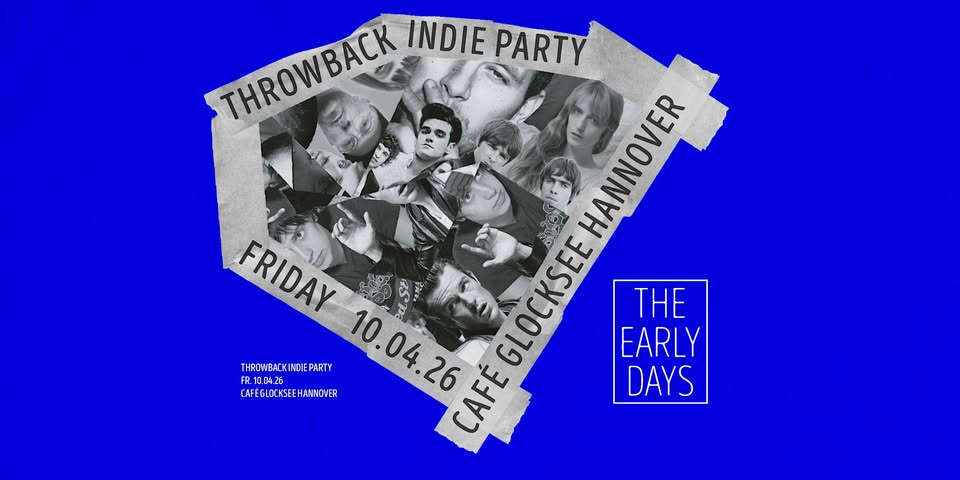 The Early Days • Throwback Indie Party • Café Glocksee • Hannover