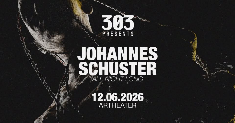 303 presents JOHANNES SCHUSTER (All Night Long) @ARTHEATER