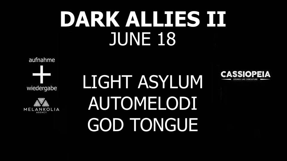 DARK ALLIES II: Light Asylum + Automelodi + God Tongue // Cassiopeia, Berlin