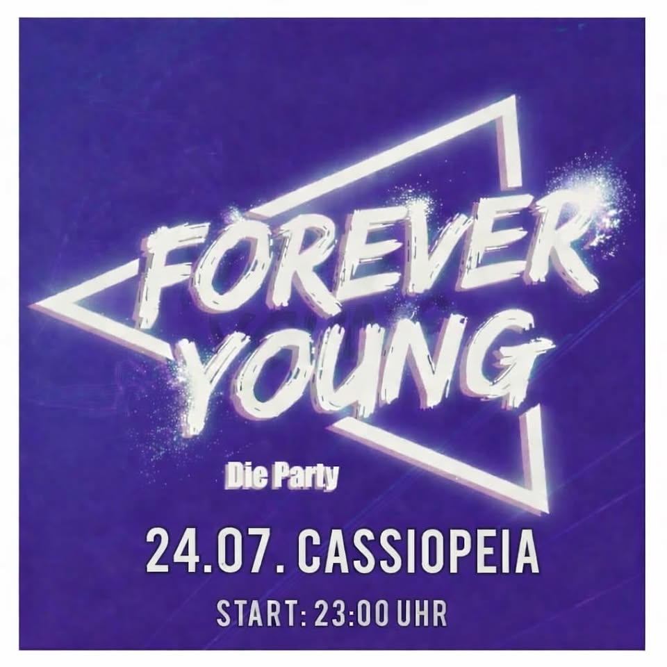 🔥FOREVER YOUNG! ❤ Party ❤ Tanzen ❤ Cassiopeia ❤ 