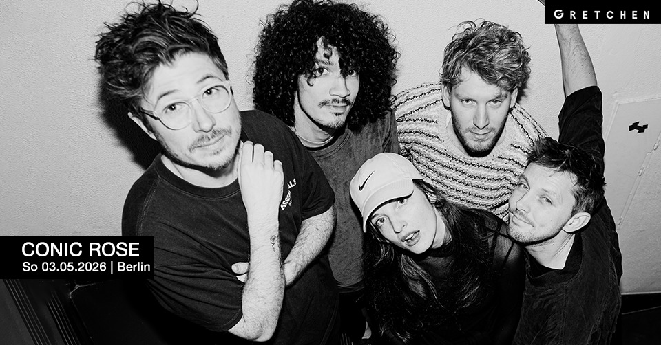 CONIC ROSE – Gretchen, Berlin