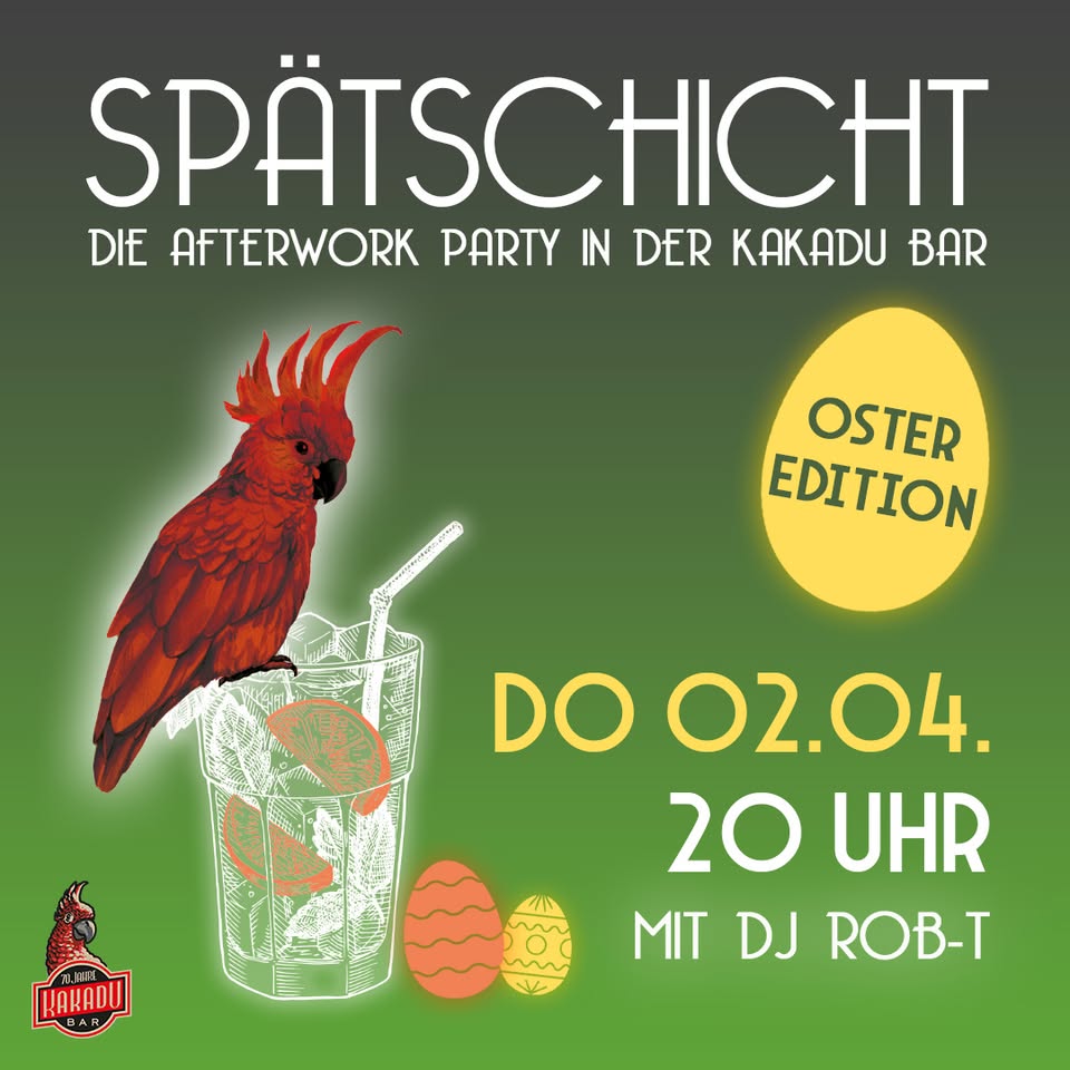 SPÄTSCHICHT - Die Afterwork Party - Oster Edition
