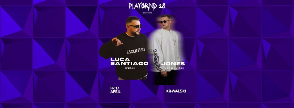 Playgrnd 28 im Kowalski w/  Luca Santiago & Jones- ab 23 Uhr 