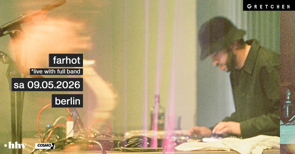 FARHOT *live* - Gretchen, Berlin