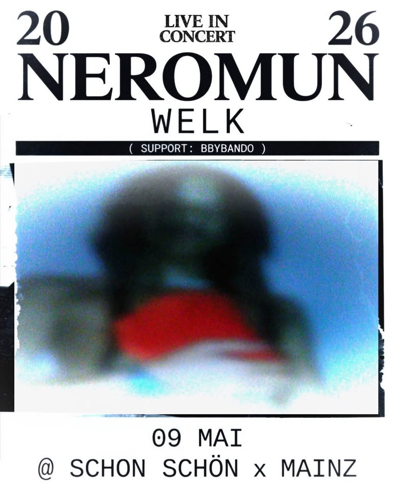 NEROMUN - Welk | Support: BBYBANDO • Mainz  • schon schön