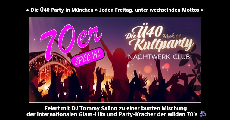 Rock44 ➤ °°BACK TO THE 70s°° » Das große Ü40 Kultparty Special im Nachtwerk Club München 💃🕺🤸🍹🍻