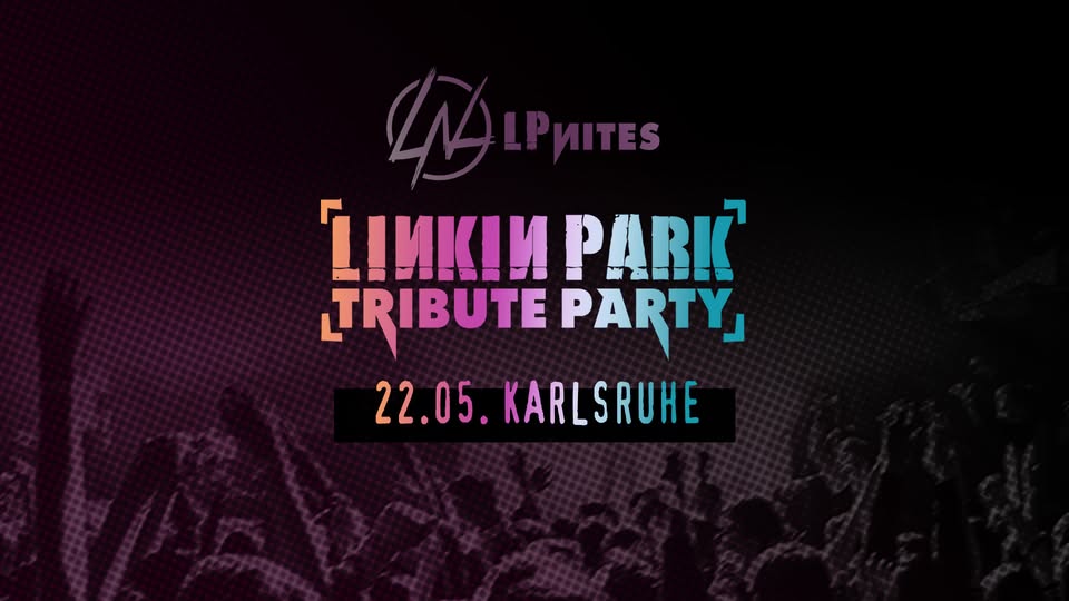 LPNites ★ LINKIN PARK Tribute Party ★ KARLSRUHE