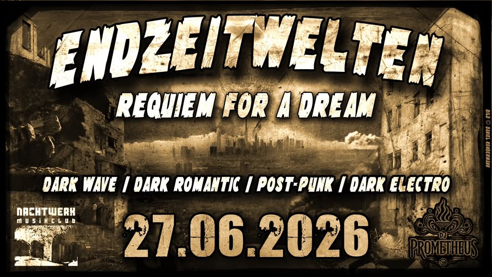 Endzeitwelten "Requiem For A Dream" mit DJPrometheus (Mainfloor)