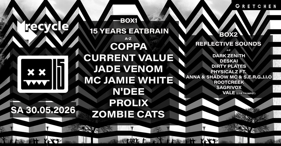 Recycle: 15 YEARS EATBRAIN – Gretchen, Berlin