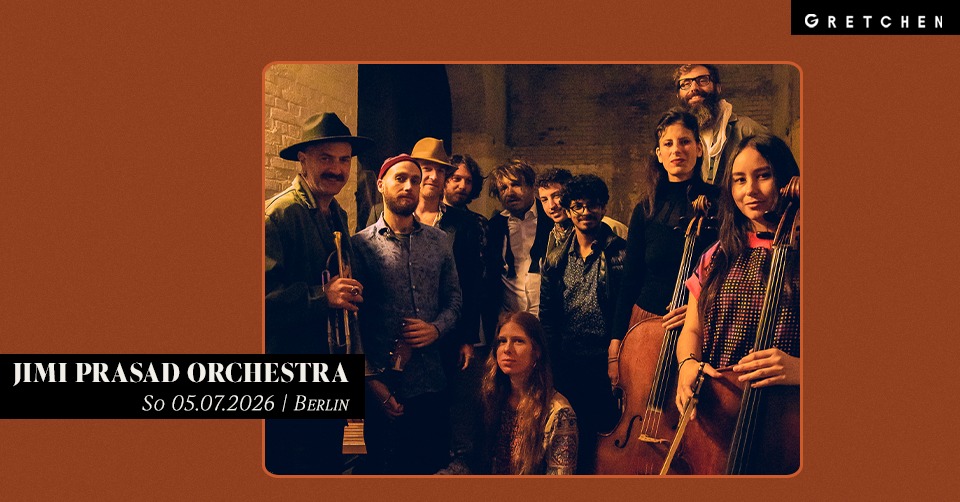 JIMI PRASAD ORCHESTRA – Gretchen, Berlin