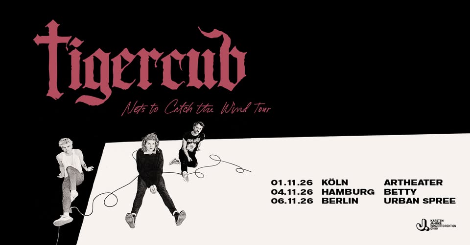 Tigercub | NETS TO CATCH THE WIND | Köln