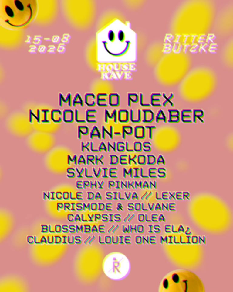 House of Rave w/ Maceo Plex, Nicole Moudaber, Pan-Pot, Klanglos, Mark Dekoda and many more 