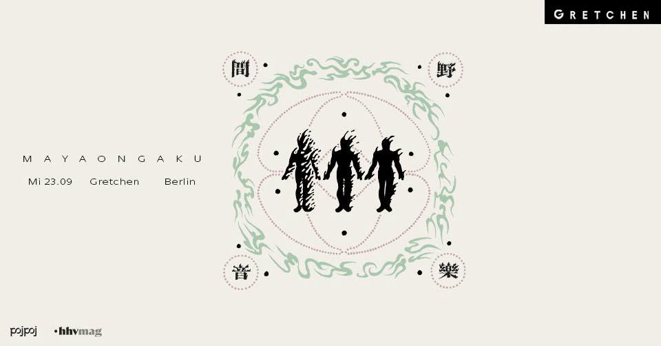 MAYA ONGAKU – Gretchen, Berlin
