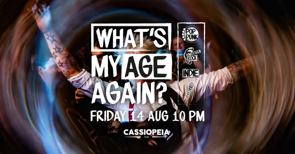 What‘s My Age Again? Party // Pop Punk, Alternative Rock, Karaoke // Cassiopeia Berlin 