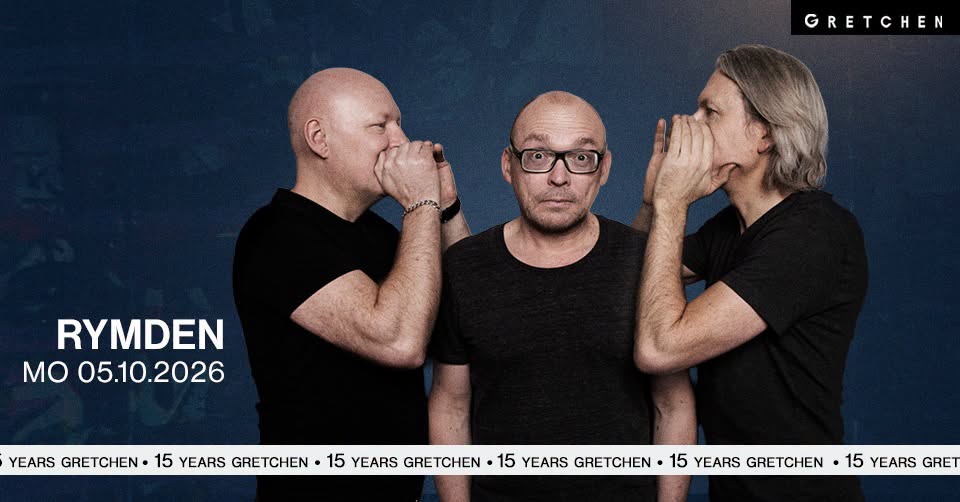 15 Years Gretchen – RYMDEN – Gretchen, Berlin