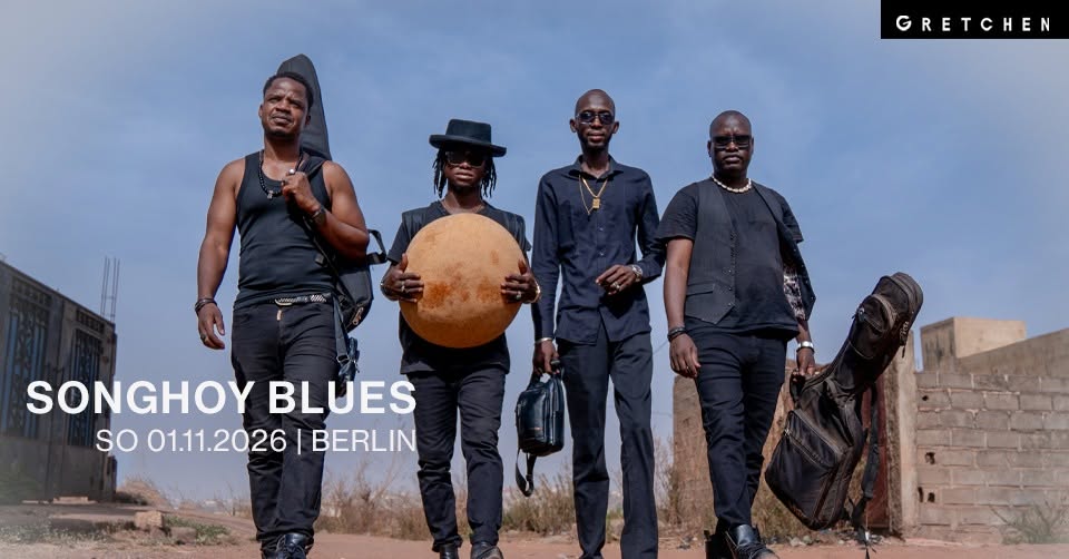 SONGHOY BLUES – Gretchen, Berlin