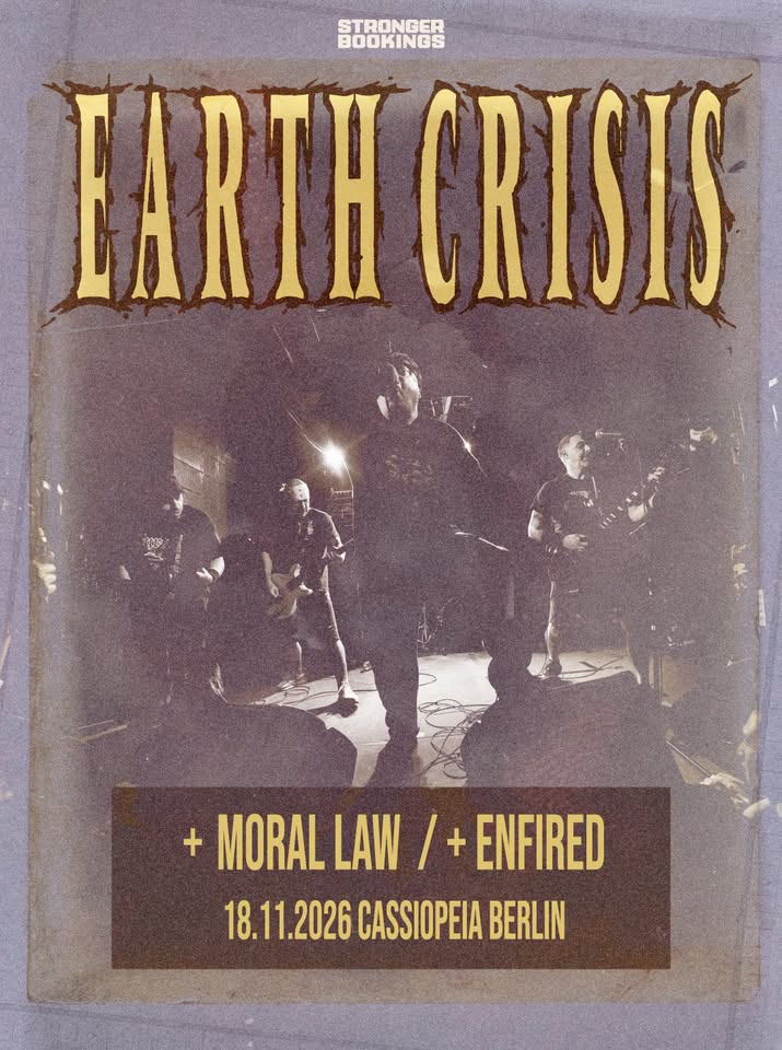 Earth Crisis, Moral Law, Enfired - Cassiopeia Berlin