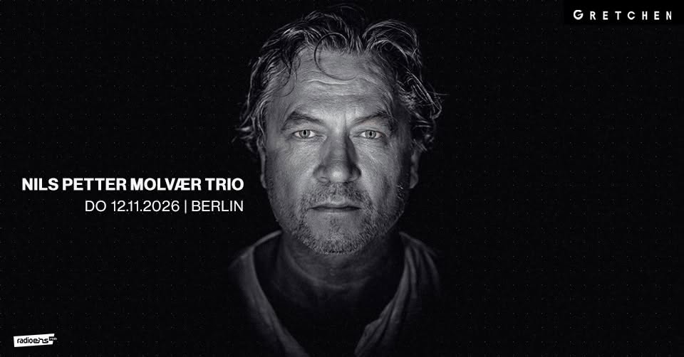 NILS PETTER MOLVÆR TRIO – Gretchen, Berlin