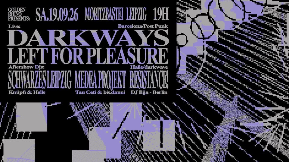 Darkways + Left For Pleasure + Aftershow Party mit Schwarzes Leipzig x Medea Projekt x Resistance!