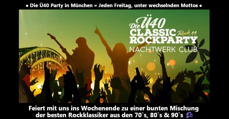 Rock44 ➤ Die große Ü40 Classic-Rockparty mit DJ Burly im Nachtwerk Club München 💃🕺🤸🍹🍻