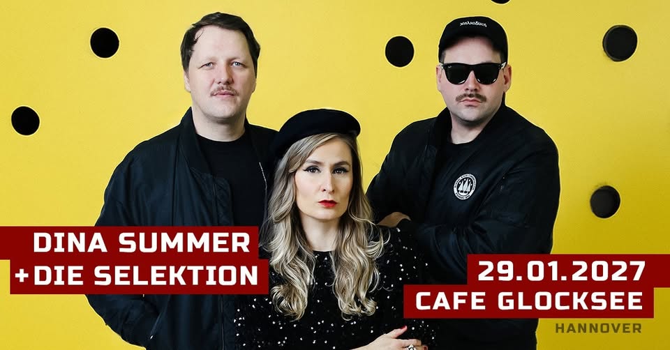 DINA SUMMER + DIE SELEKTION | Hannover
