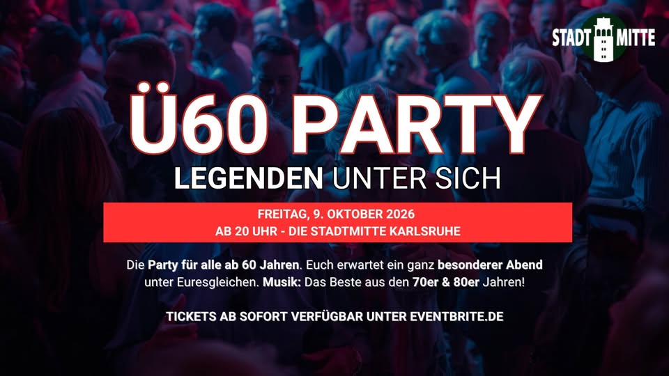 Ü60 PARTY – LEGENDEN UNTER SICH Freitag, 9. Oktober 2026 | ab 20:00 Uhr | Die Stadtmitte Karlsruhe