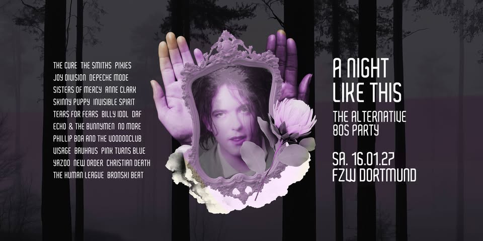 А NIGHT LIKE THIS • The Alternative 80s Party • FZW Dortmund