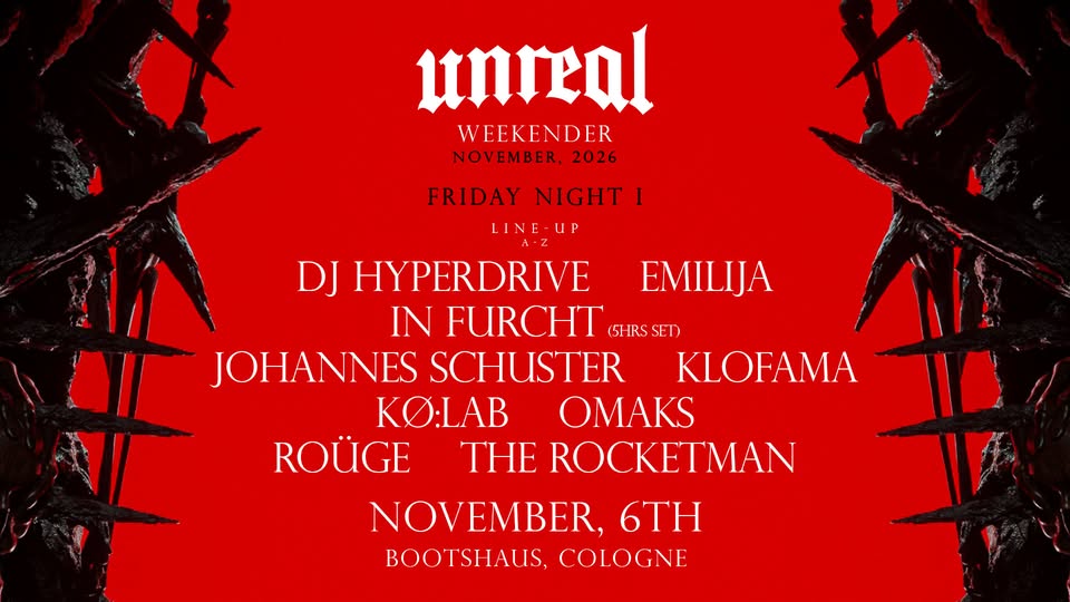 UNREAL WEEKENDER NIGHT I - KLOFAMA, IN FURCHT, JOHANNES SCHUSTER, OMAKS, UVM