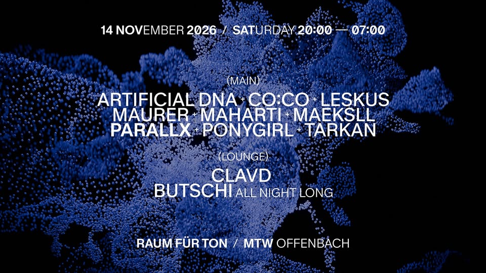 Raum für Ton x MTW: Parallx, Artificial DNA, co:co, MAURER, Butschi, Tarkan, u.v.m