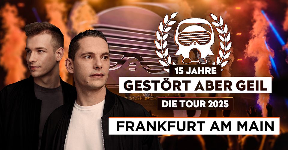 Gestört aber GeiL • 15 Jahre - Die Tour 2025 • Frankfurt 