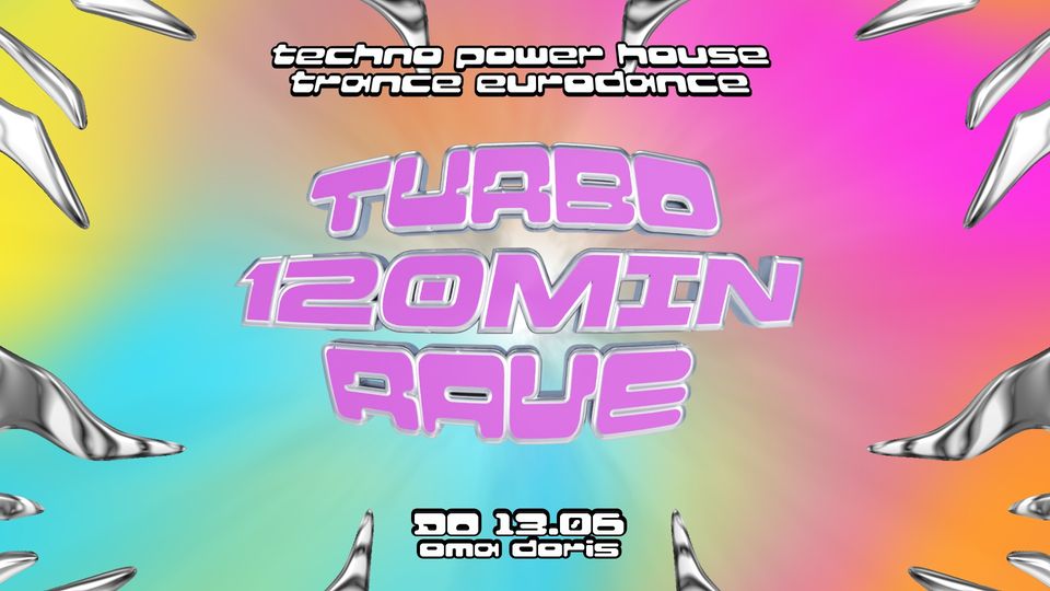 TURBO 120 Minuten Rave · Trance / Techno / Power House / Hard Dance · Oma Doris, Dortmund
